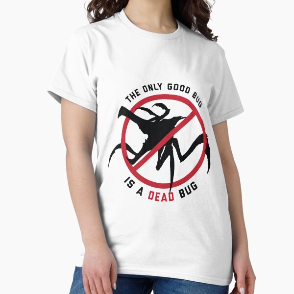Item preview, Starship Troopers The Only Good Bug is a Dead Bug designed and sold by KianMuraya.