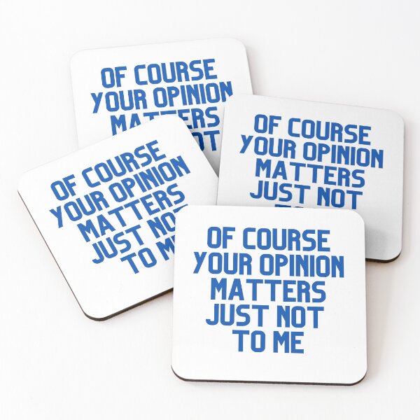 Item preview, Of Course Your Opinion Matters Just Not To Me designed and sold by Chanchane Store.