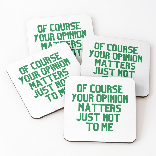 Item preview, Of Course Your Opinion Matters Just Not To Me designed and sold by Chanchane Store.