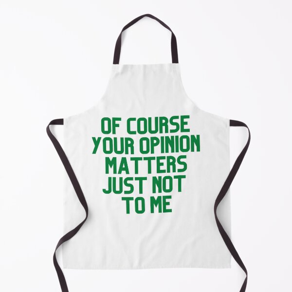 Item preview, Of Course Your Opinion Matters Just Not To Me designed and sold by Chanchane Store.