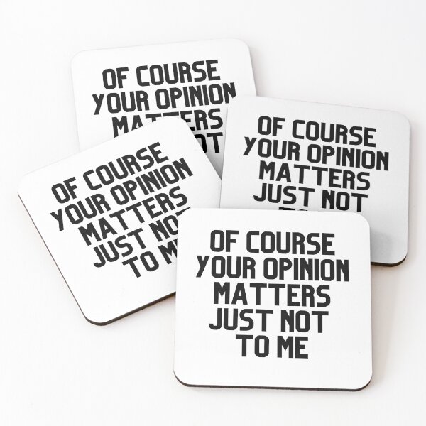 Item preview, Of Course Your Opinion Matters Just Not To Me designed and sold by Chanchane Store.
