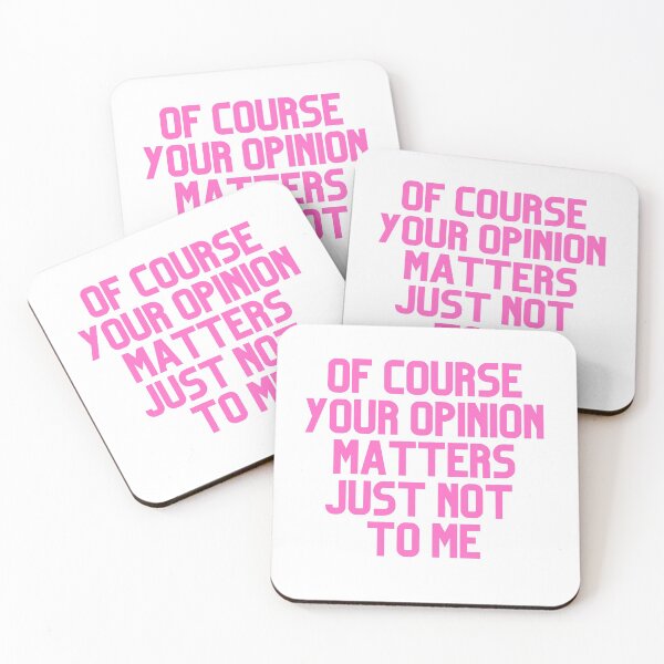 Item preview, Of Course Your Opinion Matters Just Not To Me designed and sold by Chanchane Store.
