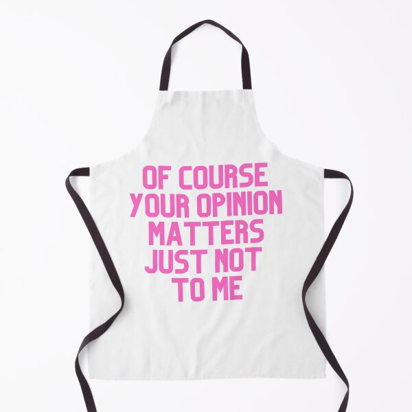 Item preview, Of Course Your Opinion Matters Just Not To Me designed and sold by Chanchane Store.