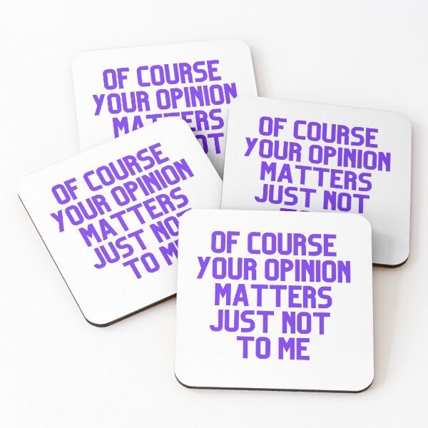 Item preview, Of Course Your Opinion Matters Just Not To Me designed and sold by Chanchane Store.