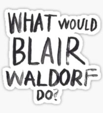 What Would Blair Waldorf Do? Sticker