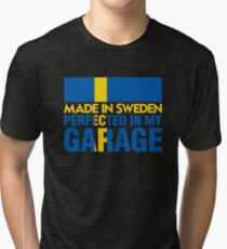 Made In Sweden PERFECTED IN MY GARAGE Tri-blend T-Shirt