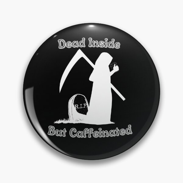 Item preview, Dead Inside but Caffeinated -  halloween designed and sold by hasbeenz.