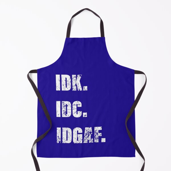 Item preview, IDK IDC IDGAF meme designed and sold by weewhirlwind.