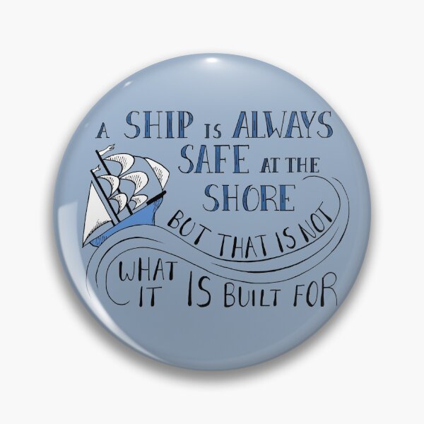 Item preview, A Ship is Always Safe at the Shore Quote designed and sold by Maddy Bennett.