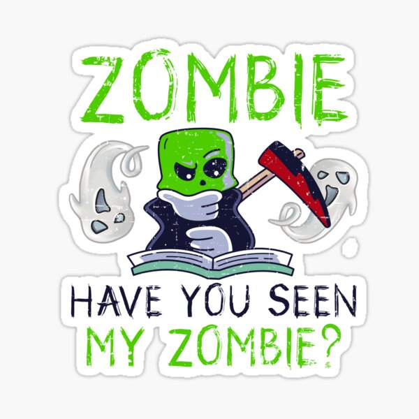 Halloween Zombie Have You Seen My Zombie Funny Death Scythe Sticker