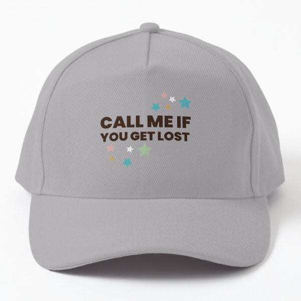 call me if you get lost Baseball Cap