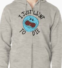 Mr Meeseeks; I Just Want to Die Zipped Hoodie