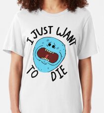 Mr Meeseeks; I Just Want to Die Slim Fit T-Shirt