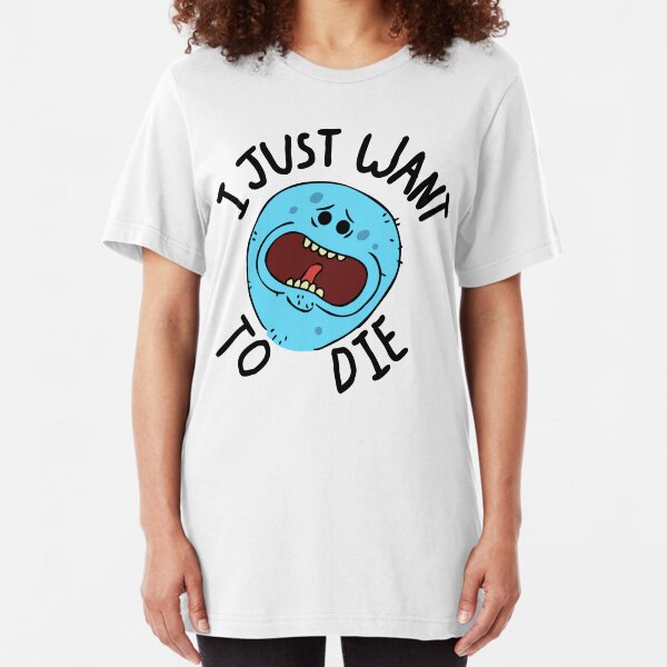 Mr Meeseeks; I Just Want to Die Slim Fit T-Shirt