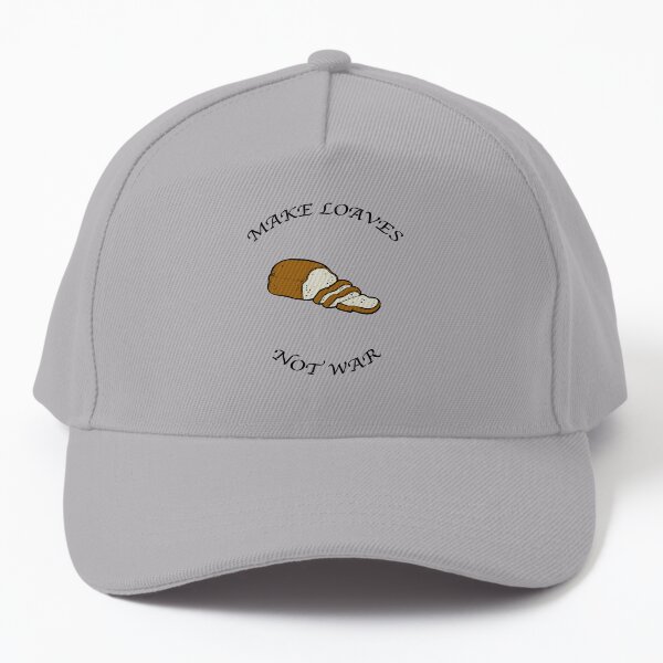 Make Loaves Not War Baseball Cap