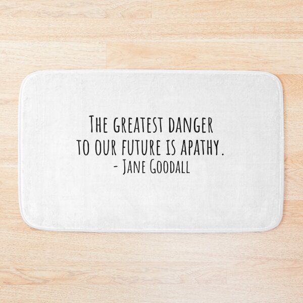 Item preview, The greatest danger to our future is apathy - Jane Goodall Quote designed and sold by QuotesBerry.