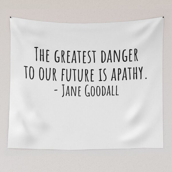 Item preview, The greatest danger to our future is apathy - Jane Goodall Quote designed and sold by QuotesBerry.