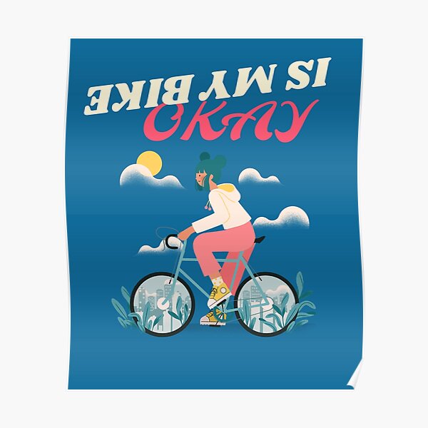 &ldquo;Is My Bike Okay Bicycle SS Trend House Design&rdquo; Poster by SS-Trend