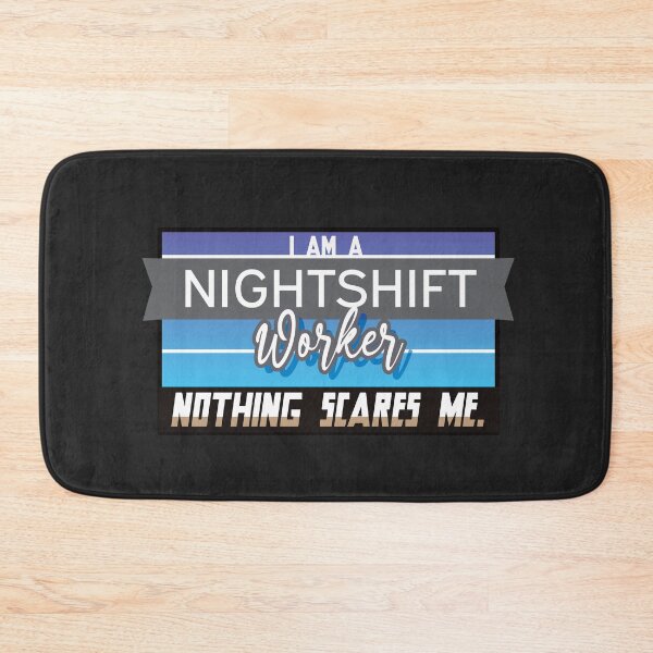 Item preview, I am a Nightshift Worker - Nothing Scares Me designed and sold by mLoyalGraphix.