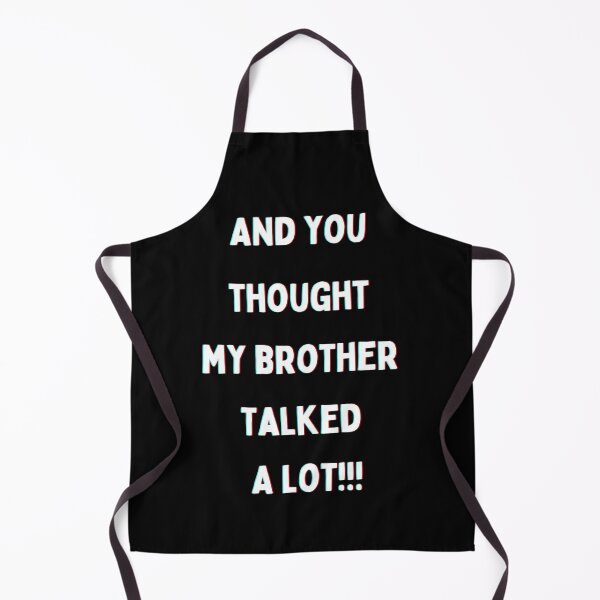 Item preview, Copy of And you thought my brother talked a lot!!! in white writing Back to School Collection designed and sold by GeoTeasters.