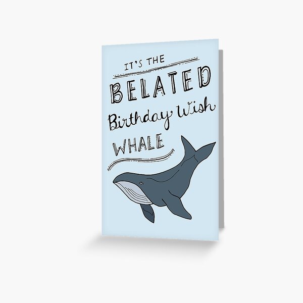 Belated Birthday Wish Whale Greeting Card