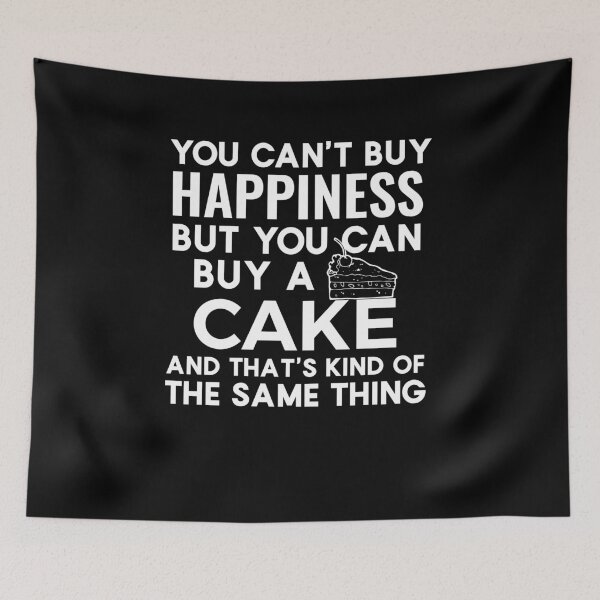 Item preview, You can't buy happiness but you can buy a cake and that's kind of the same thing designed and sold by sunnyxvibesss.