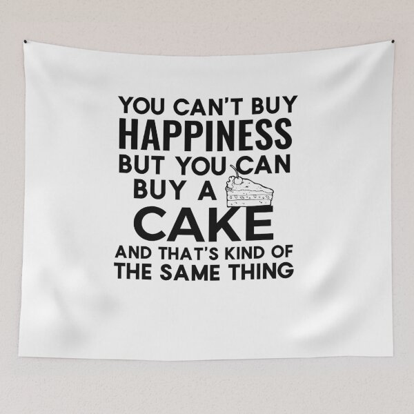 Item preview, You can't buy happiness but you can buy a cake and that's kind of the same thing designed and sold by sunnyxvibesss.