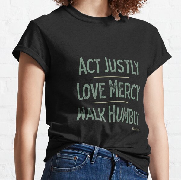 Do Justice Love Mercy Walk Humbly Adult Ladies Classic Tees