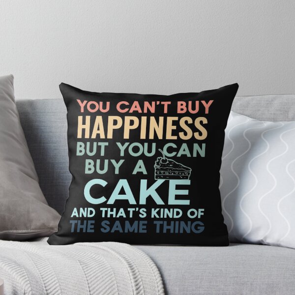 Item preview, You can't buy happiness but you can buy a cake and that's kind of the same thing designed and sold by sunnyxvibesss.