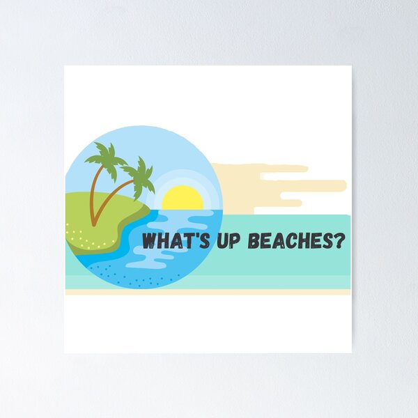 Item preview, What up beaches graphic print  designed and sold by Chitrakona.