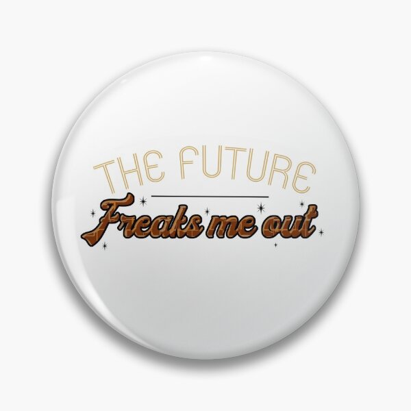 Item preview, The Future Freaks Me Out designed and sold by christinaotoole.