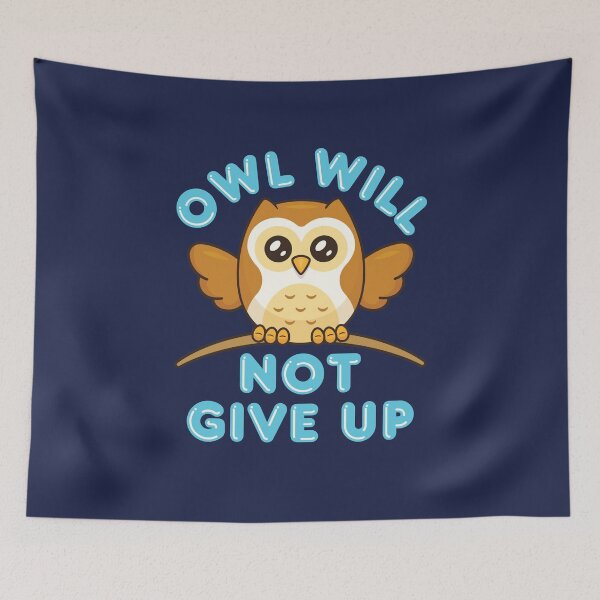 Item preview, Owl Will Not Give Up Cute Motivational Saying designed and sold by jaygo.
