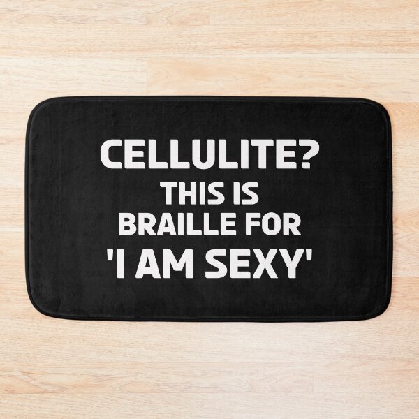 Item preview, Cellulite Braille I am Sexy Stretch Mark Flesh Paunch Women Gift designed and sold by TheAplus.