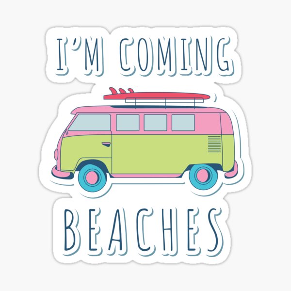 I'm Coming Beaches Sticker