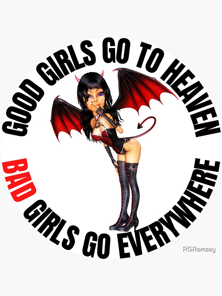 Thumbnail 3 of 3, Sticker, Good Girls Go To Heaven Bad Girls Go Everywhere designed and sold by RGRamsey.