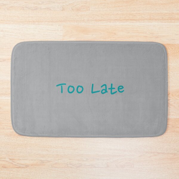 Item preview, too late designed and sold by BLOBBOF.