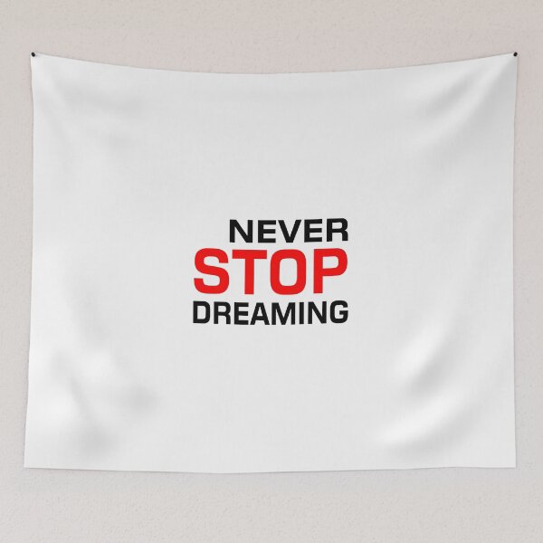 Item preview, NEVER STOP DREAMING designed and sold by WICKEDSCRUTINY.