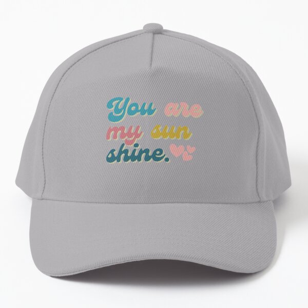 You are my sunhine Baseball Cap