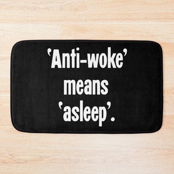 Item preview, 'Anti-Woke' Means 'Asleep'. designed and sold by Good-Looking Corpse.