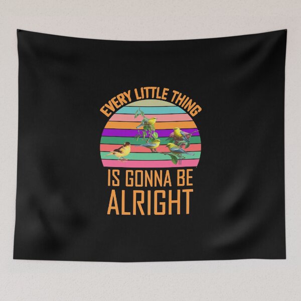 Item preview, EVERY LITTLE THING IS GONNA BE ALRIGHT designed and sold by Ripoubsb.