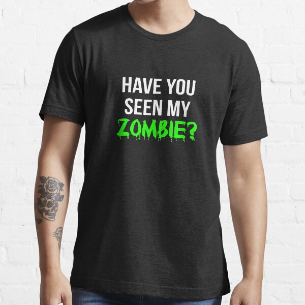 Have You Seen My Zombie Funny Zombie Flip Up Halloween 2021 Essential T-Shirt