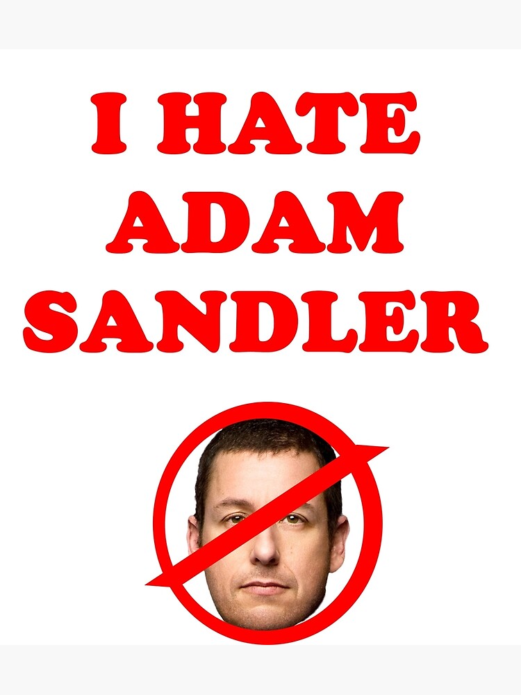 Discover I hate adam sandler Premium Matte Vertical Poster