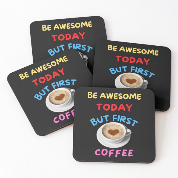 Item preview, Be Awesome Today But First Coffee designed and sold by BhavyaBathla.