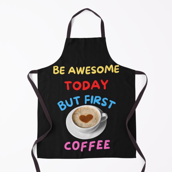Item preview, Be Awesome Today But First Coffee designed and sold by BhavyaBathla.