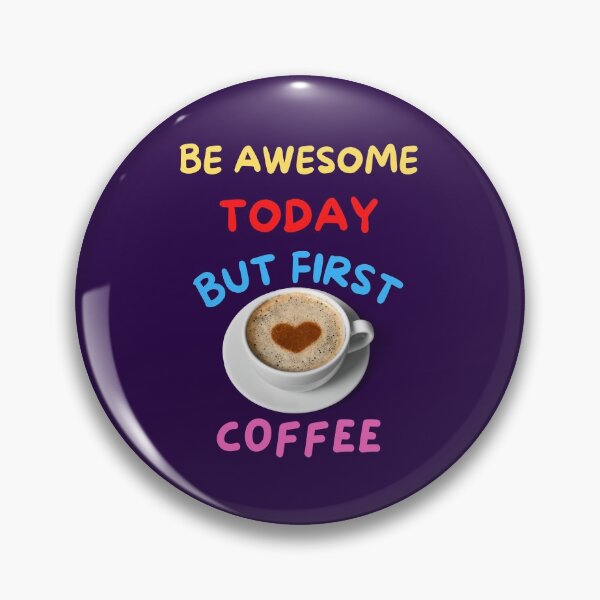 Item preview,  Be Awesome Today But First Coffee designed and sold by BhavyaBathla.