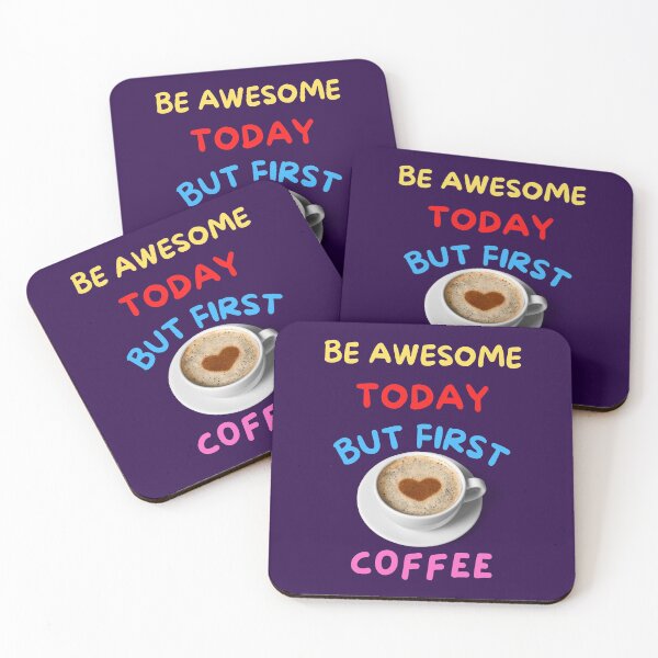 Item preview,  Be Awesome Today But First Coffee designed and sold by BhavyaBathla.