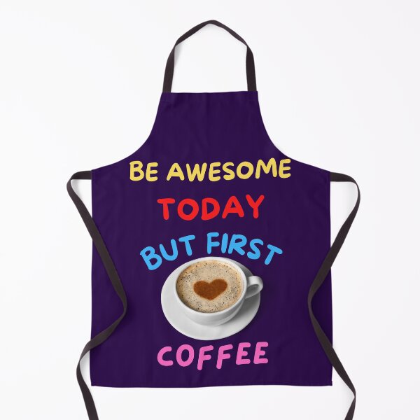 Item preview, Be Awesome Today But First Coffee designed and sold by BhavyaBathla.