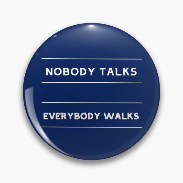 Item preview, Nobody Talks, Everybody Walks designed and sold by Option5.