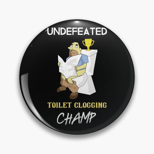 Item preview, Undefeated Toilet Clogging Champ designed and sold by Destine99.