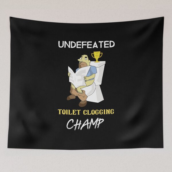 Item preview, Undefeated Toilet Clogging Champ designed and sold by Destine99.